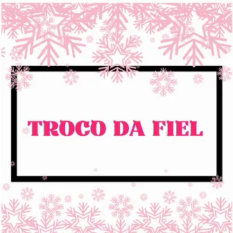 Troco da Fiel by Mc Ayla