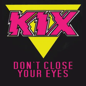 Don't Close Your Eyes by Kix