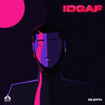 IDGAF by Ikayh