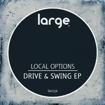 Drive & Swing EP by Local Options