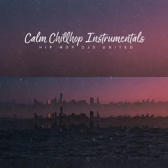 Calm Chillhop Instrumentals by Hip Hop DJs United