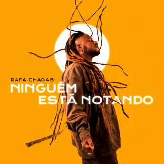 Ninguém Está Notando by Rafa Chagas