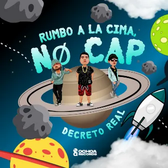 Rumbo a la Cima, No Cap by Decreto Real