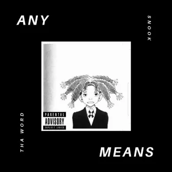 ANY Means by Snook Tha Word