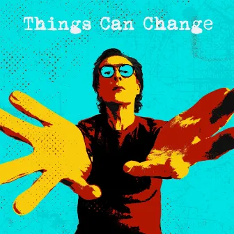 Things Can Change by Miles Hunt