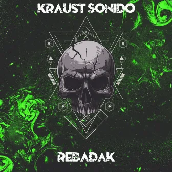 Rebadak by Kraust Sonido