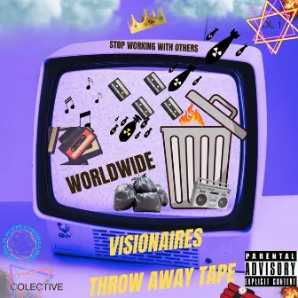 Worldwide visionaries Throw Away Tapes by I$REAL