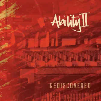 REDISCOVERED by Ability II