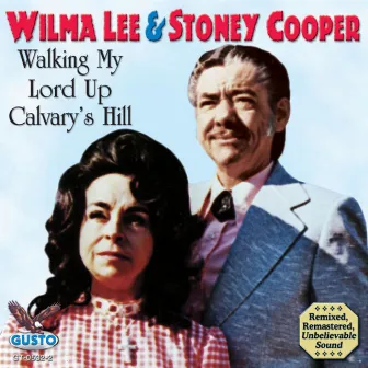 Walking My Lord Up Calvary's Hill by Wilma Lee & Stoney Cooper