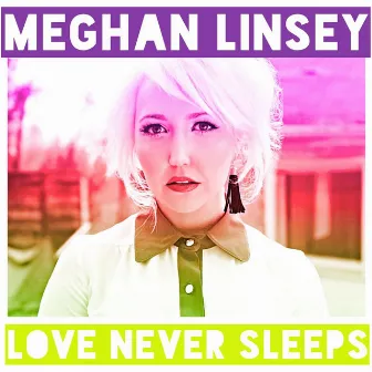 Love Never Sleeps by Meghan Linsey