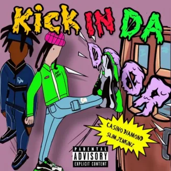 Kick N Da' Door by Slim Jenkinz