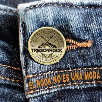 El Rock No Es una Moda by Tresonrock