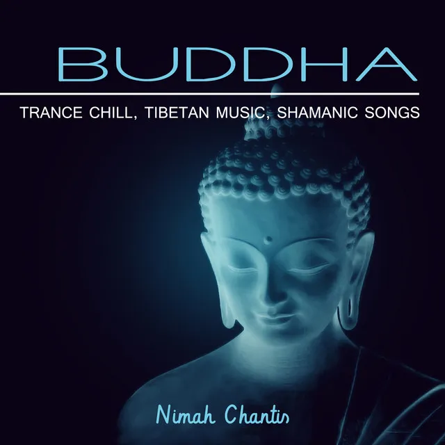 Buddha (Trance Chill, Zen, Tibetan Music, Shamanic Songs)