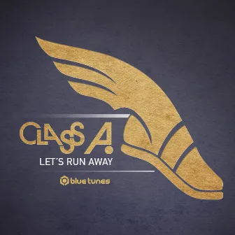 Let's Run Away by Class A