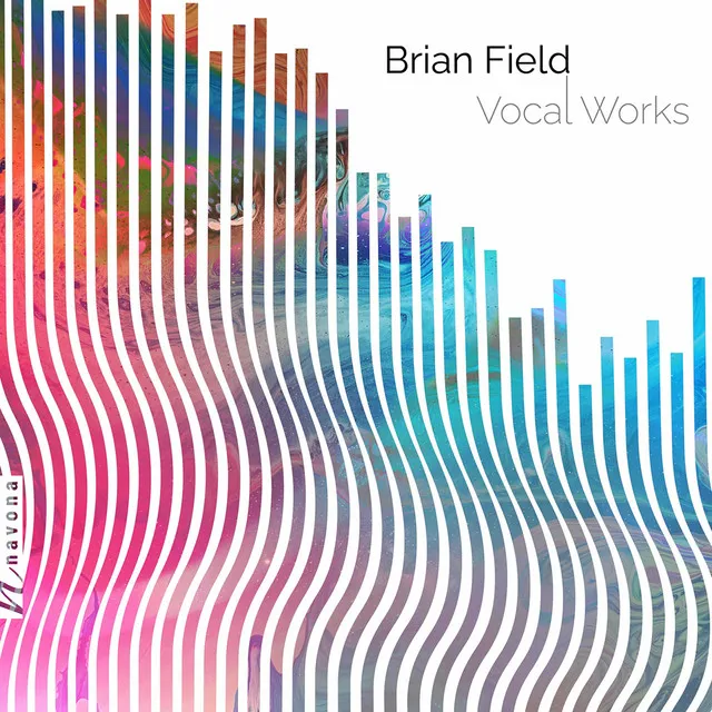 Brian Field: Vocal Works