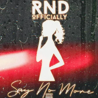 Say No More by RND Officially