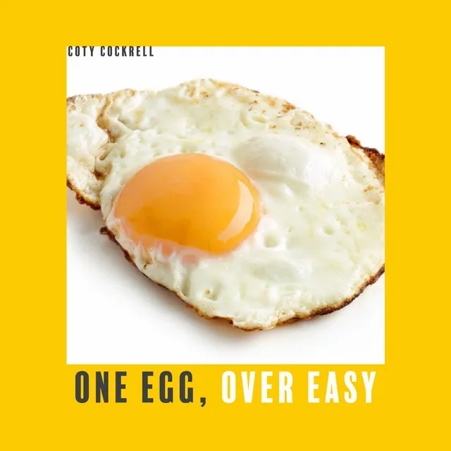 One Egg, Over Easy