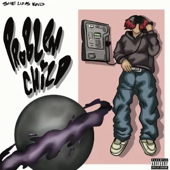 Problem Child by She Luvs Void