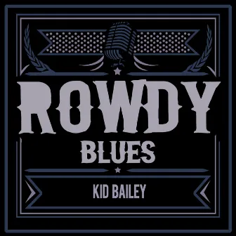 Rowdy Blues by Kid Bailey