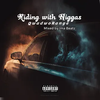 Riding With Niggas by QwadwoRange