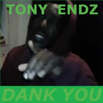 Dank You by Tony Endz