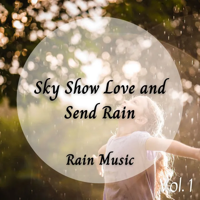 Rain Music: Sky Show Love and Send Rain Vol. 1