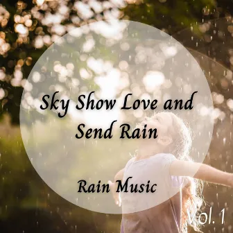 Rain Music: Sky Show Love and Send Rain Vol. 1 by ASMR Rain Sound