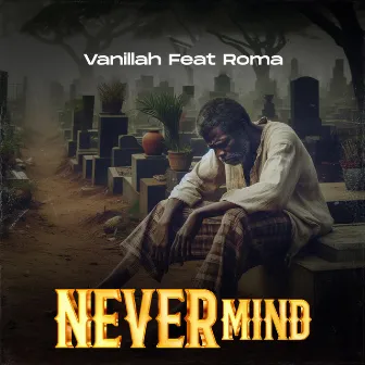 Never Mind by Vanillah