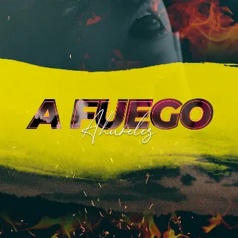 A Fuego by Ahureles