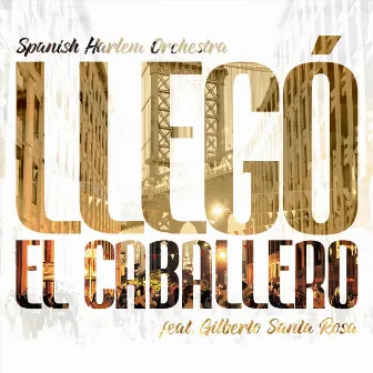 Llegó El Caballero by Spanish Harlem Orchestra