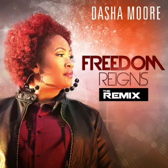 Freedom Reigns (The Remix) by Dasha Moore