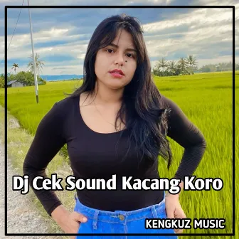 Dj Cek Sound Kacang Koro by KENGKUZ MUSIC