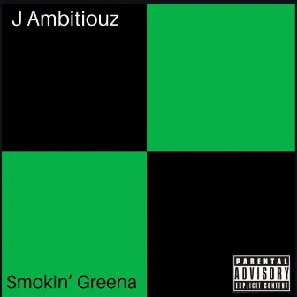 Smokin' Greena by J Ambitiouz