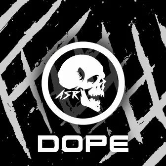 Dope by ASR