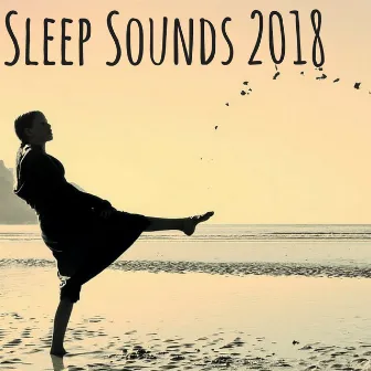 Sleep Sounds 2018 - Inspirational Dream Music with Sounds of Nature Background by Restful Sleep Academy