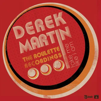 Take Me Like I Am - The Roulette Recordings by Derek Martin