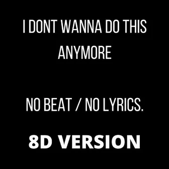 I Don't Wanna Do This Anymore (No Beat No Lyrics) 8D Version by Ntz Prod.