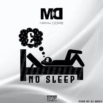 No Sleep by Mamy Dope