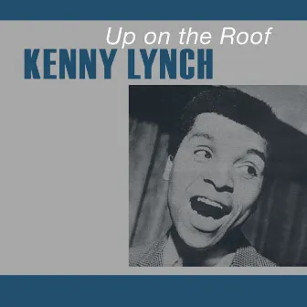 Up on the Roof by Kenny Lynch