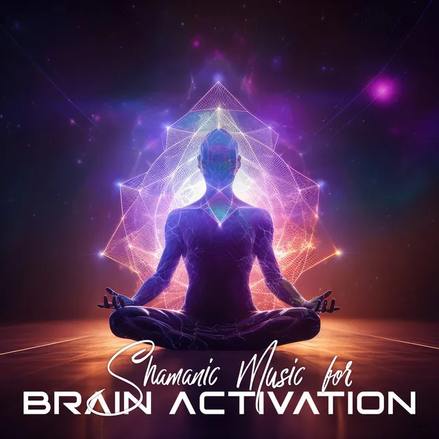 Shamanic Music for Brain Activation: Higher Mind, Positive Energy, Brain Stimulation