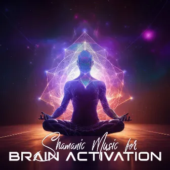 Shamanic Music for Brain Activation: Higher Mind, Positive Energy, Brain Stimulation by Brain Stimulation Consort