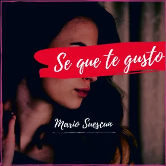 Se Que Te Gusto by Mario Suescun