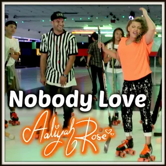 Nobody Love by Aaliyah Rose