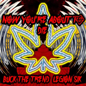 Now You're About to Die by Buck the Trend