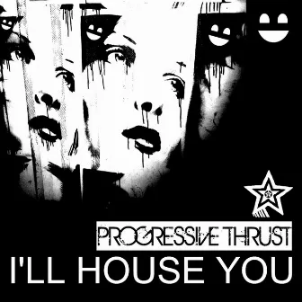 I'll House You by Progressive Thrust