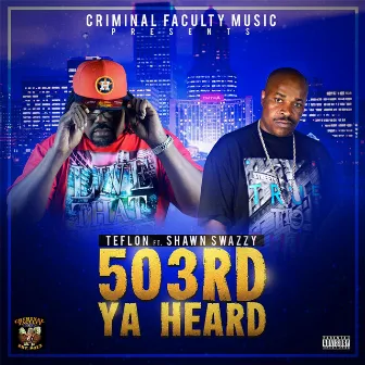 503rd Ya Heard (feat. Shawn Swazzy) by Teflon