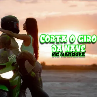 Corta o Giro da Nave by Mc Marques