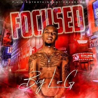 Focused by Big Lo G