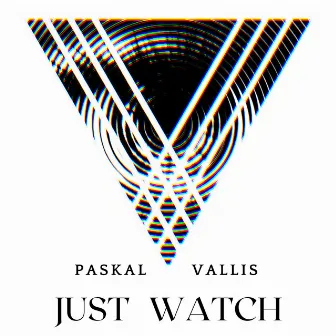 Just Watch by Paskal vallis