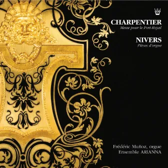 Charpentier : Messe pour le Port-Royal - Nivers : Pièces d'orgue by Marie-Paule Nounou